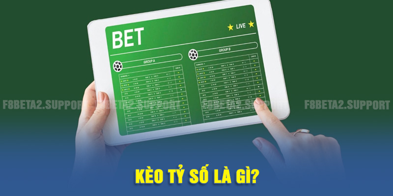 Kèo tỷ số là gì?