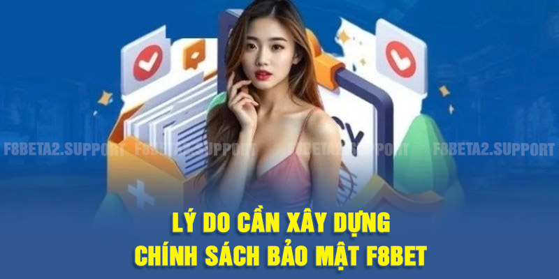 Lý do cần xây dựng chính sách bảo mật F8BET