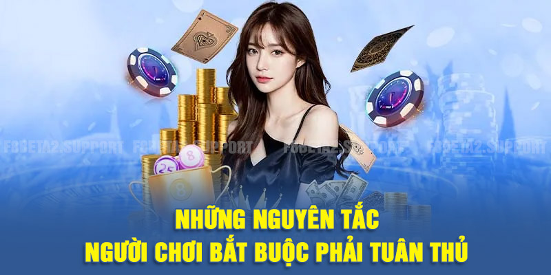 Những nguyên tắc người chơi bắt buộc phải tuân thủ